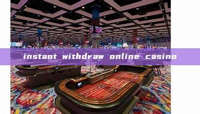 instant withdraw online casino