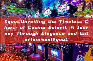 "Unveiling the Timeless Charm of Casino Estoril: A Journey Through Elegance and Entertainment"